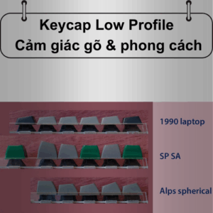 Keycap Low Profile – Cảm giác gõ &#038; phong cách