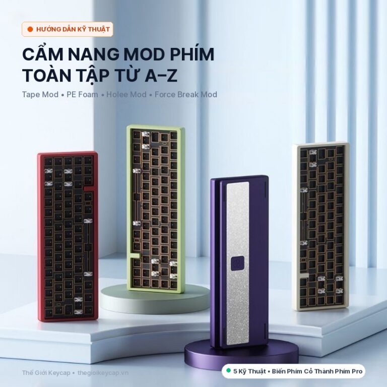 Cẩm Nang Mod Bàn Phím Cơ Toàn Tập: 5 Kỹ Thuật “Đổi Vận” Từ A–Z